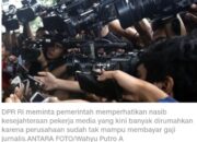 DPR RI Minta Pemerintah Perhatikan Kesejahteraan Jurnalis