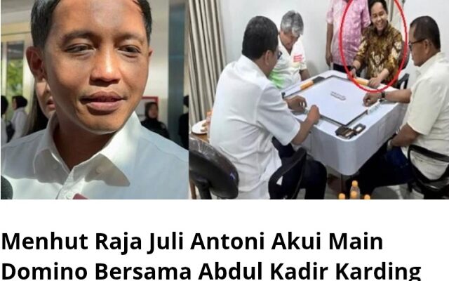 Menhut Raja Juli Antoni Akui Main Domino Bersama Abdul Kadir Karding dan Aziz Wellang