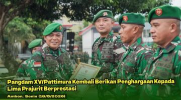 Lagi, Pangdam XV/Pattimura  Berikan Penghargaan Kepada Lima Prajurit Berprestasi