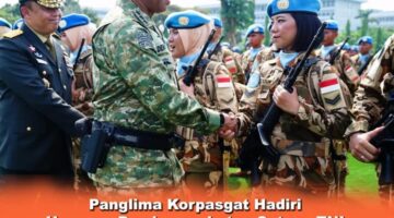 Panglima Korpasgat Hadiri Upacara Pemberangkatan Satgas TNI Konga UNIFIL TA 2026