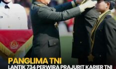 Panglima TNI Lantik 734 Perwira Prajurit Karier TNI TA 2026