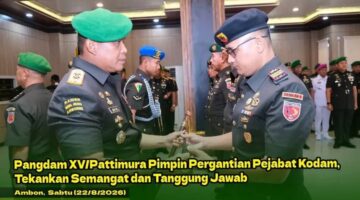 Pangdam XV/Pattimura Pimpin Pergantian Pejabat Kodam, Tekankan Semangat dan Tanggung Jawab